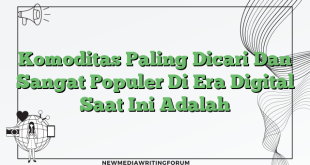 Komoditas Paling Dicari Dan Sangat Populer Di Era Digital Saat Ini Adalah