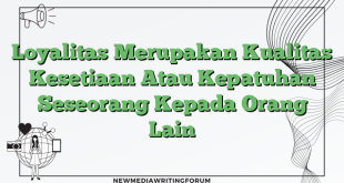 Loyalitas Merupakan Kualitas Kesetiaan Atau Kepatuhan Seseorang Kepada Orang Lain