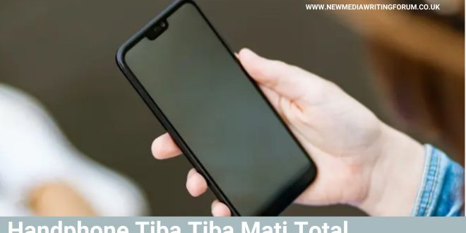 Handphone Tiba Tiba Mati Total